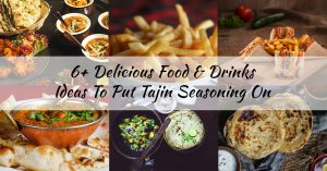 Importance of Tajin Seasoning Into Our Daily Food & Drinks