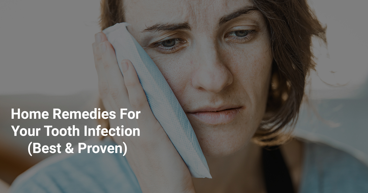 Home Remedies For Your Tooth Infection