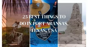 25 Super Awesome Things To Do in Port Aransas, Texas, USA
